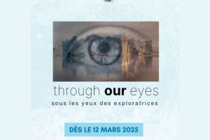 Through Our Eyes sous les yeux des exploratrices